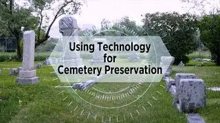 Using Technology for Cemetery Preservation