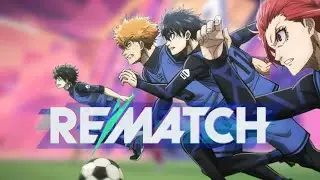 REMATCH IS THE BLUE LOCK GAME WE ALL WANTED!