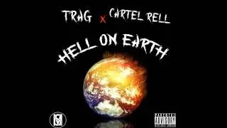 Trag Ft Cartel Rell - Hell On Earth