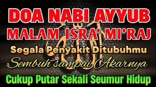 DOA NABI AYYUB MUSTAJAB..🤲‼️BERKAT AYAT INI SAKIT MU S3MBUH TANPA BEROBAT KE DOKTER❗️