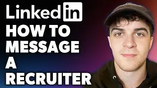 How to LinkedIn Message a Recruiter (Full 2024 Guide)