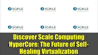 Discover Scale Computing HyperCore: The Future of Self-Healing Virtualization
