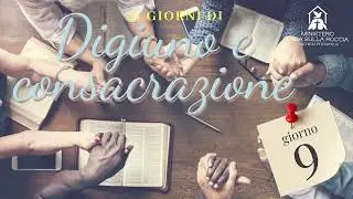 Giorno 9 | Digiuno e consacrazione