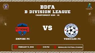 BDFA 'B' DIVISION LEAGUE CHAMPIONSHIP 2025 - 26 | EMPIRE FC VS VEHICLES FC | 11.02.26