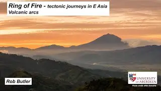 Volcanic arcs: Ring of Fire - tectonic journeys in E Asia