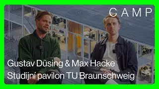 CAMP MINUTES 💬 Gustav D&uuml;sing & Max Hacke | Studijn&iacute; pavilon TU Braunschweig | EUmies awards
