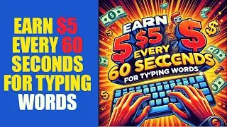 Earn $5 Every 60 Seconds For Typing Words - Make Money Online 2023