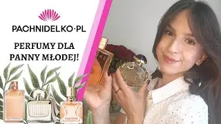 Perfumy dla Panny Młodej! || Pachnidelko.pl