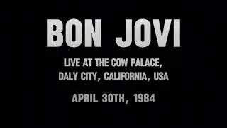 Bon Jovi - Apr. 30th, 1984 - Live at the Cow Palace, Daly City, California, USA 