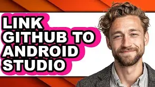 How to Link Github to Android Studio (updated)
