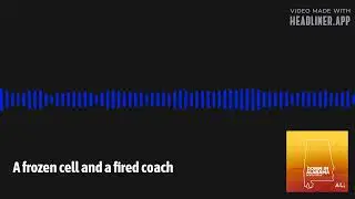 A frozen cell and a fired coach