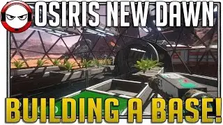 Osiris New Dawn Base Building!