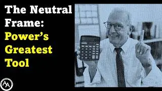 The Neutral Frame: Power&rsquo;s Greatest Trick