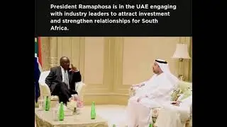 President Ramaphosa is in the UAE engaging with industry leaders