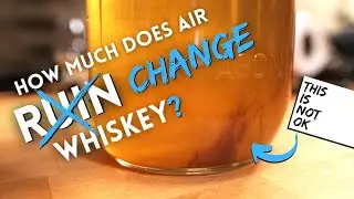 How much does AIR SPOIL whiskey??? (we're bequizzled)