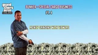 BUNKER + SPECIAL CARGO BUSINESS PT. 4 | GTA ONLINE: | #MONEYGRINDING #BUNKERBUSINESS #SPECIALCARGO