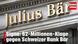 Signa: 62-Millionen-Klage gegen Schweizer Bank B&auml;r | krone.tv NEWS