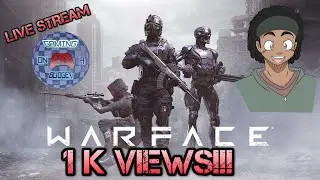 Gaming on a Budget  WARFACE 1K VIEWS STREAM!!!!!