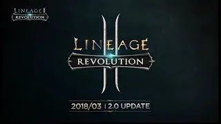 [Lineage2 Revolution] New 2.0 Update Preview