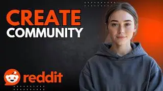 How to Create a Community on Reddit | Start Your Own Subreddit