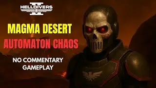 HELLDIVERS 2 &ndash; Magma Desert Gameplay (No Commentary) | Automaton Chaos in the Fire Biome