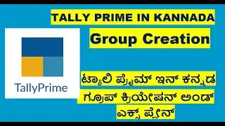 #6 Tally Prime Complete Tutorial in Kannada/Group Creation Explain/How to Create Groups - Part 1