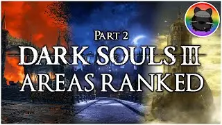 Ranking the Areas of Dark Souls III [Part 2]