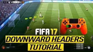 FIFA 17 DOWNWARD HEADER TUTORIAL - HOW TO SCORE HEADERS EVERYTIME - ATTACKING HEADERS TRICKS