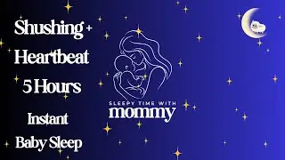 Shushing Sounds + Heartbeat 5 hours | Deep Sleep for Newborns & Infants