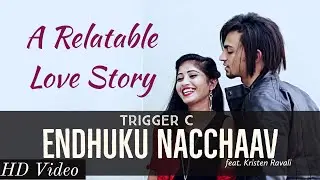 Trigger C - Endhuku Nacchaav | ROMANTIC RAP SONG | 2019