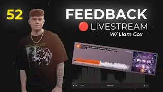 🔴Giving live feedback on your music W/ Liam Cox #52