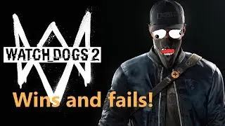 Watchdogs 2 - funny wins and fails compilation