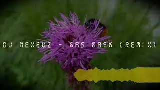 DJ Nexeuz - Gas Mask (Remix)