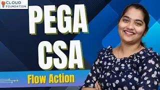 Flow Action в PEGA CSA | Онлайн-обучение PEGA CSA | Онлайн-занятия PEGA CSA | CloudFoundation