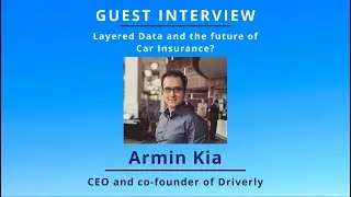 Layered Data and the Future of Car Insurance? with Armin Kia, CEO and co-founder of Driverly
