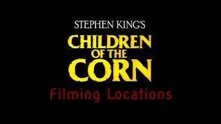 Children of the Corn Filming Locations