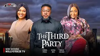THE THIRD PARTY |DORIS IFEKA, NOSA REX, EBELE OKARO| Full Nigerian Movies 2025