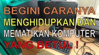 Menghidupkan dan Mematikan Komputer