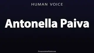 How To Pronounce Antonella Paiva