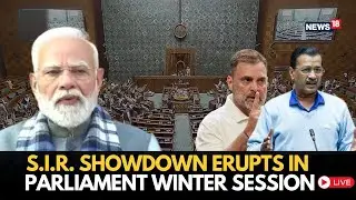 S.I.R Showdown Erupts In Parliament Winter Session LIVE | PM Modi Stuns Congress & Opposition | N18L