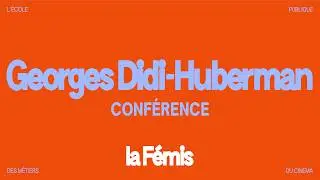 Conférence de Georges Didi-Huberman (2023)