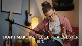 Still Talk - Don't Make Me Feel Like A Lobster | Acoustic Ukulele Fingerstyle Cover