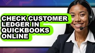 How to Check Customer Ledger in QuickBooks Online - Full Guide