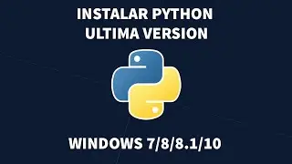 INSTALAR PYTHON ULTIMA VERSION WINDOWS 7/8/10 - IDE VISUAL STUDIO CODE