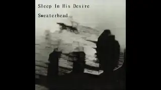 Sleep In His Desire - Sweaterhead