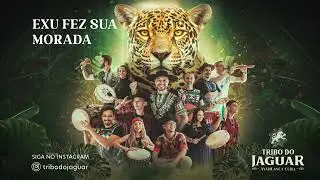 Tribo do Jaguar - Exu Fez Sua Morada