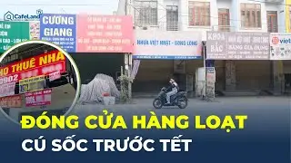 Chưa từng có tiền lệ: Tiểu thương ĐỒNG LOẠT ĐÓNG CỬA ngay TRƯỚC TẾT | CafeLand