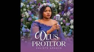 Deus protetor (playback) lançamento Juliete Araujo oficial 