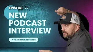 EP77: construction business, Interview With Shane Robinson