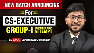 New batch for CS-EXECUTIVE (Group-I) December 2025 | CMA Varchaswa Dewangan